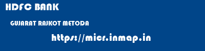 HDFC BANK  GUJARAT RAJKOT METODA   micr code